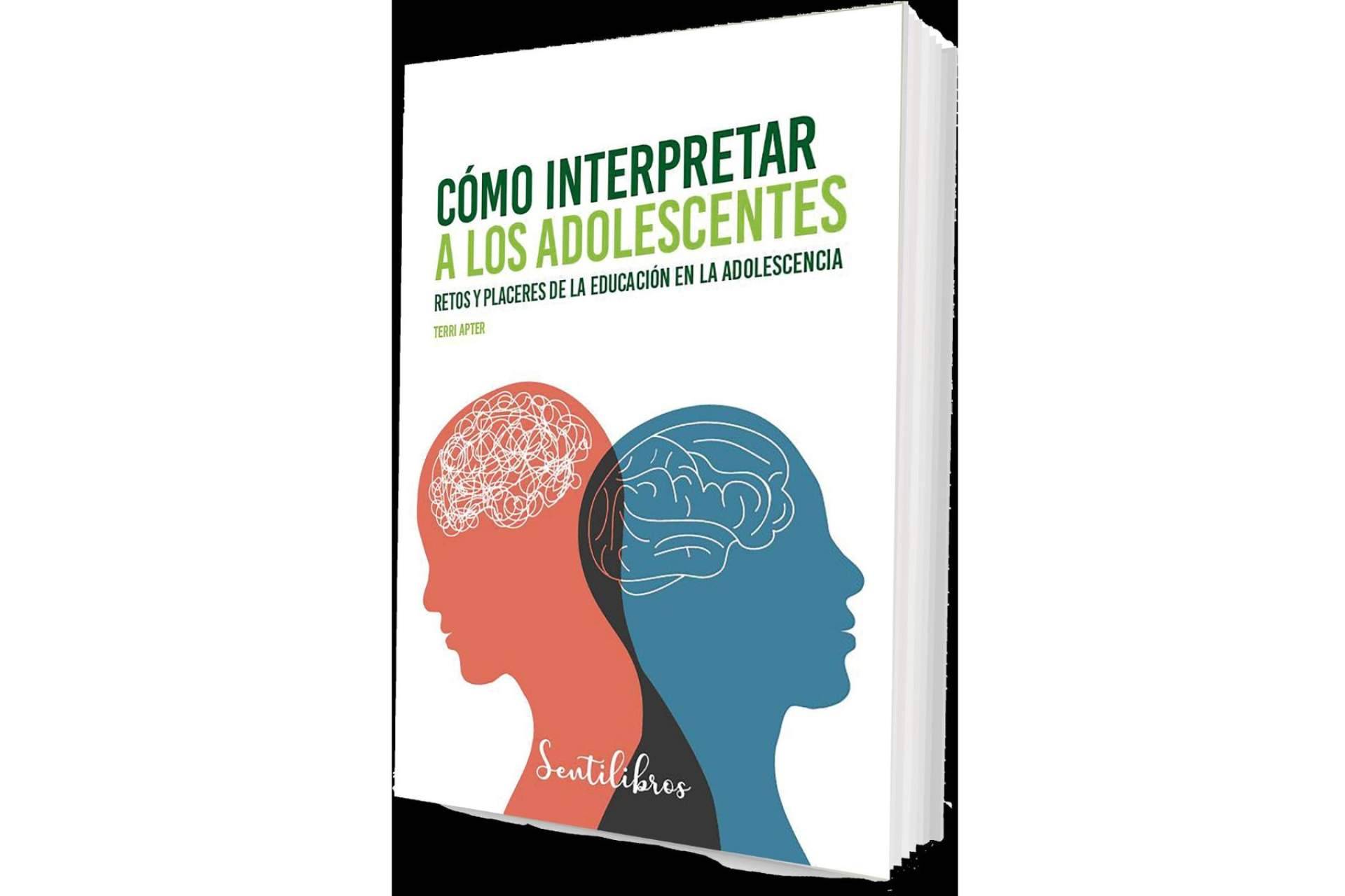 Editorial Sentir lanza la nueva obra de la prestigiosa psicóloga Terri Apter para saber cómo interpretar a los adolescentes